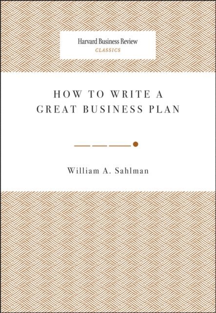 William A. Sahlman - How to Write a Great Business Plan, E-bok