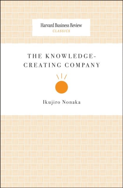 Ikujiro Nonaka - Knowledge-Creating Company, E-bok