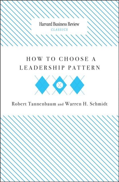 Warren H. Schmidt, Robert Tannenbaum - How to Choose a Leadership Pattern, E-bok