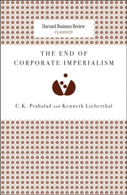 Kenneth Lieberthal, C. K. Prahalad - End of Corporate Imperialism, E-bok