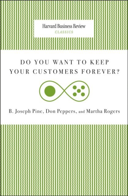 Martha Rogers, Don Peppers, Joseph B. Pine - Do You Want to Keep Your Customers Forever?, E-bok