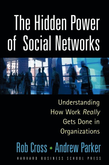 Andrew Parker, Robert L. Cross - Hidden Power of Social Networks, E-bok