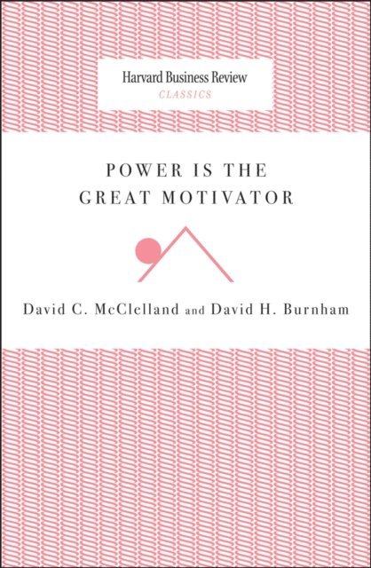 David H. Burnham, David C. McClelland - Power Is the Great Motivator, E-bok