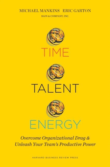 Eric Garton, Michael C. Mankins - Time, Talent, Energy, E-bok. Tillgänglighet: Lägg i varukorg