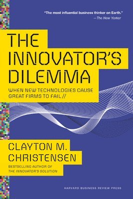 Innovator's Dilemma av Clayton M Christensen