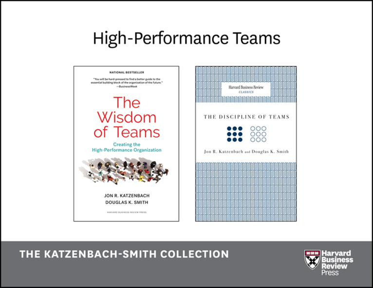 Douglas K. Smith, Jon R. Katzenbach - High-Performance Teams: The Katzenbach-Smith Collection (2 Books), E-bok