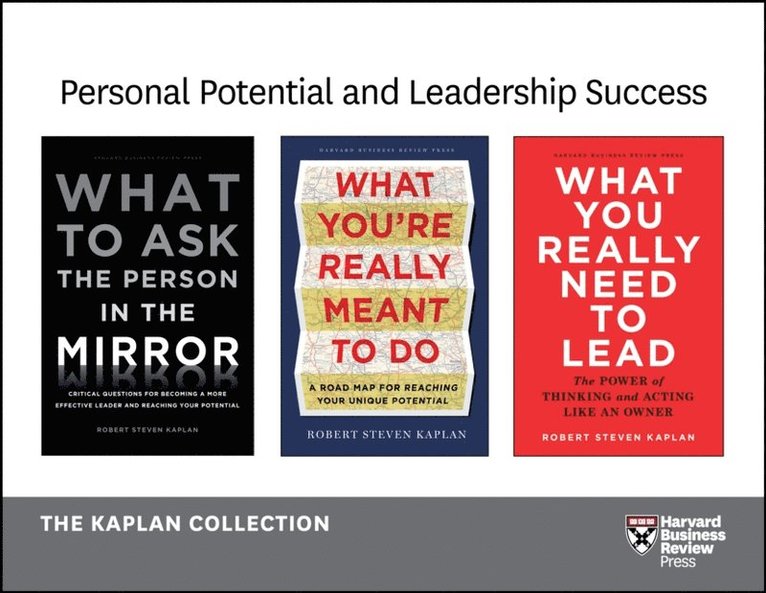Robert Steven Kaplan - Personal Potential and Leadership Success: The Kaplan Collection (3 Books), E-bok