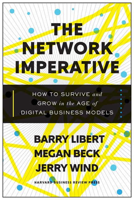 Jerry Wind, Megan Beck, Barry Libert - Network Imperative, E-bok