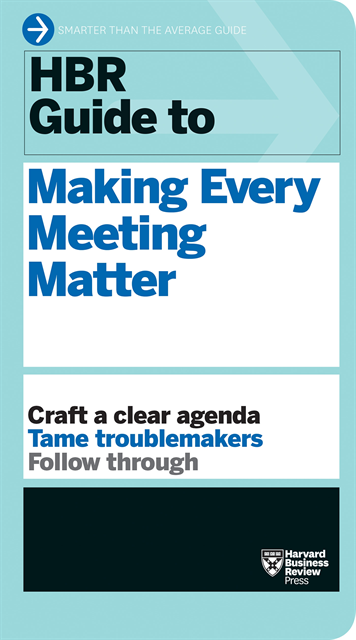 Harvard Business Review - HBR Guide to Making Every Meeting Matter (HBR Guide Series), E-bok