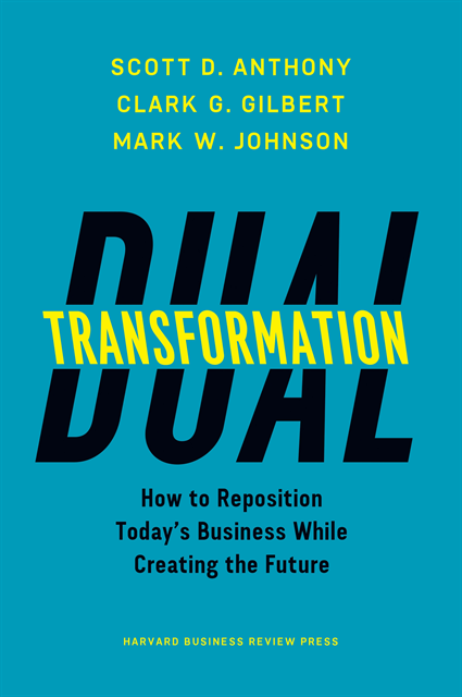 Mark W. Johnson, Clark G. Gilbert, Scott D. Anthony - Dual Transformation, E-bok