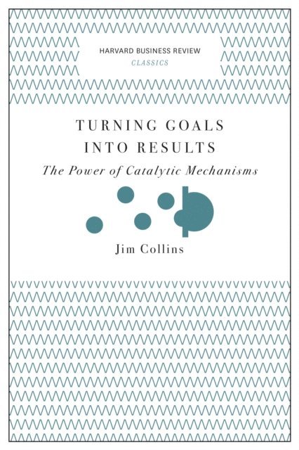 Jim Collins - Turning Goals into Results (Harvard Business Review Classics), E-bok