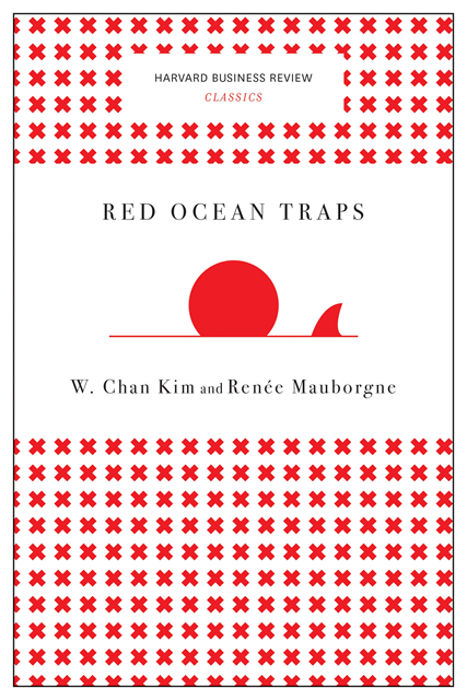 Renee Mauborgne, W. Chan Kim - Red Ocean Traps (Harvard Business Review Classics), E-bok