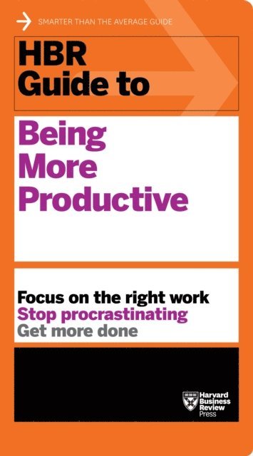Harvard Business Review - HBR Guide to Being More Productive (HBR Guide Series), E-bok