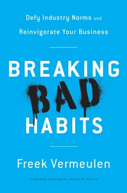 Freek Vermeulen - Breaking Bad Habits, E-bok