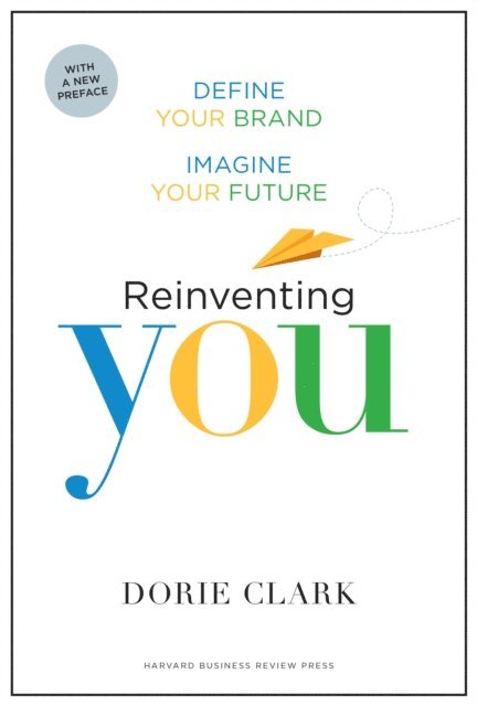 Dorie Clark - Reinventing You, With a New Preface, E-bok