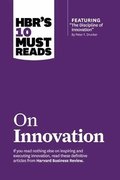 HBR's 10 Must Reads on Innovation (with featured article 'The Discipline of Innovation,' by Peter F. Drucker)