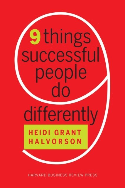 Heidi Grant Halvorson - Nine Things Successful People Do Differently, E-bok