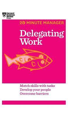 Harvard Business Review - Delegating Work (HBR 20-Minute Manager Series), Inbunden