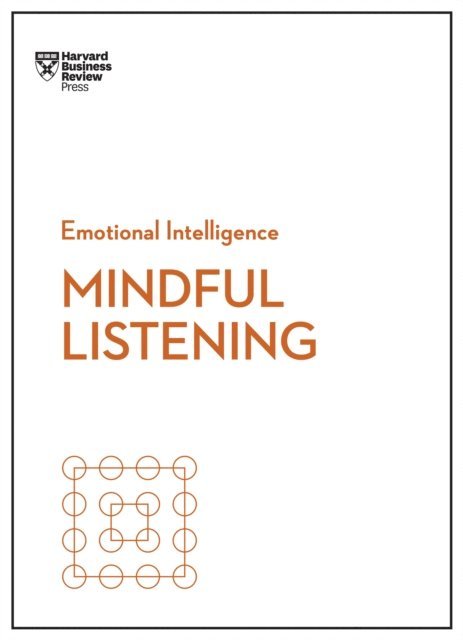 Peter Bregman, Jacqueline Carter, Rasmus Hougaard, Jack Zenger, Harvard Business Review - Mindful Listening (HBR Emotional Intelligence Series), E-bok