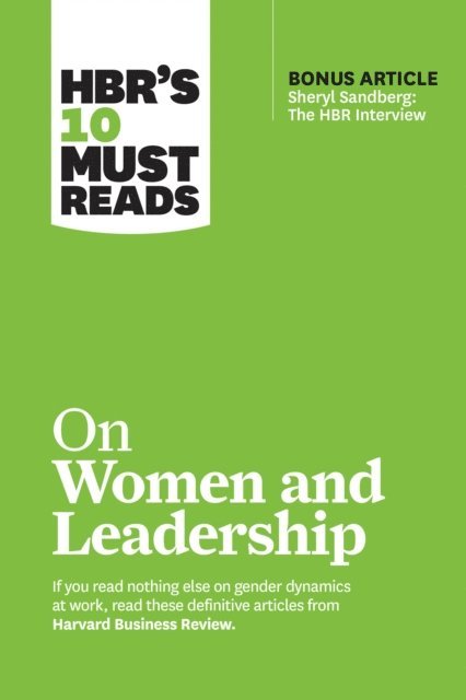 Sylvia Ann Hewlett, Joan C. Williams, Deborah Tannen, Herminia Ibarra, Harvard Business Review - HBR's 10 Must Reads on Women and Leadership (with bonus article &quote;Sheryl Sandberg: The HBR Interview&quote;), E-bok