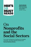 HBR's 10 Must Reads on Nonprofits and the Social Sectors (featuring 'What Business Can Learn from Nonprofits' by Peter F. Drucker)