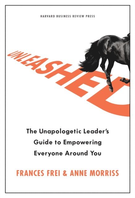 Anne Morriss, Frances Frei - Unleashed, E-bok