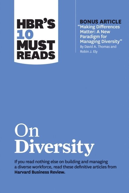 Joan C. Williams, Sylvia Ann Hewlett, Robin J. Ely, David A. Thomas, Harvard Business Review - HBR's 10 Must Reads on Diversity (with bonus article &quote;Making Differences Matter: A New Paradigm for Managing Diversity&quote; By David A. Thomas and Robin J. Ely), E-bok