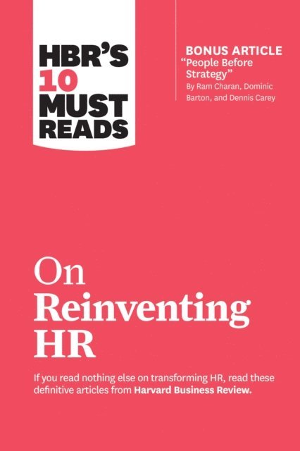 Peter Cappelli, Ram Charan, Reid Hoffman, Marcus Buckingham, Harvard Business Review - HBR's 10 Must Reads on Reinventing HR (with bonus article &quote;People Before Strategy&quote; by Ram Charan, Dominic Barton, and Dennis Carey), E-bok