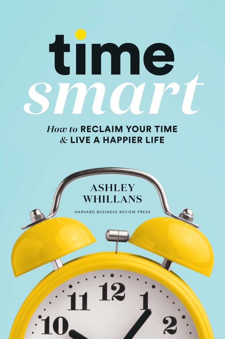 Ashley Whillans - Time Smart, Inbunden