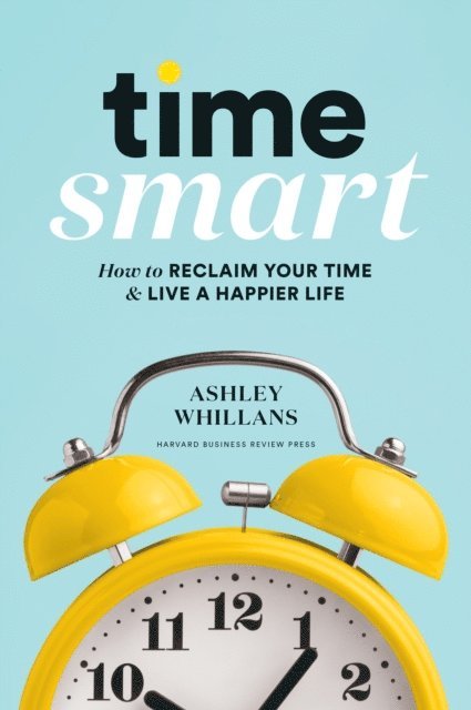 Ashley Whillans - Time Smart, E-bok