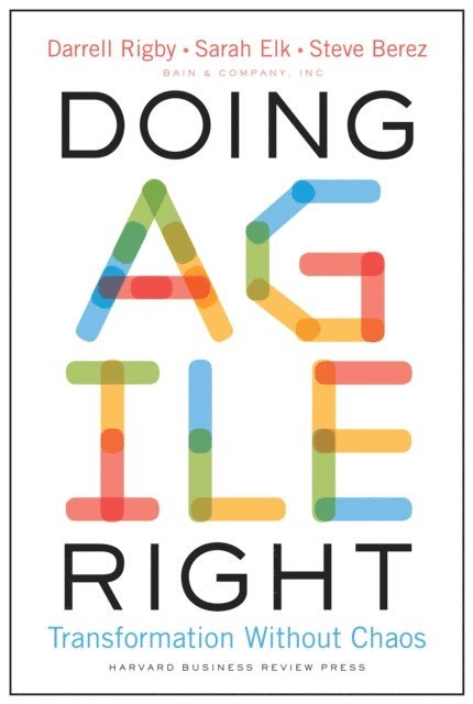 Steve Berez, Sarah Elk, Darrell Rigby - Doing Agile Right, E-bok