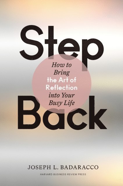 Joseph L. Badaracco - Step Back, E-bok