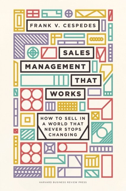 Frank V. Cespedes - Sales Management That Works, E-bok