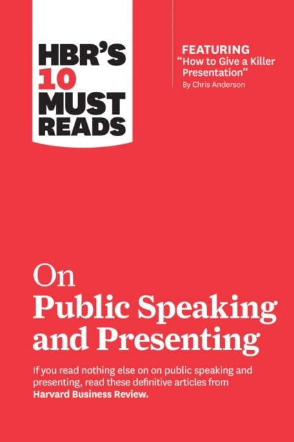 Herminia Ibarra, Nancy Duarte, Amy J.C. Cuddy, Chris Anderson, Harvard Business Review - HBR's 10 Must Reads on Public Speaking and Presenting (with featured article &quote;How to Give a Killer Presentation&quote; By Chris Anderson), E-bok