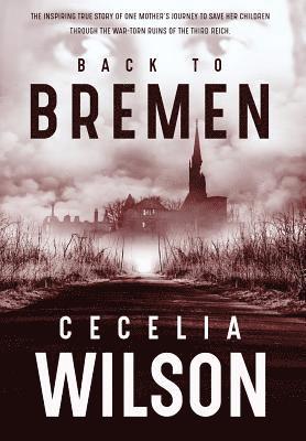 Cecelia Wilson - Back to Bremen, Inbunden