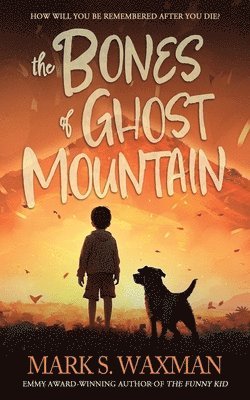 Mark S Waxman - Bones of Ghost Mountain, Häftad