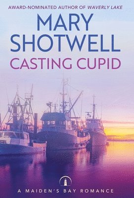 Mary Shotwell - Casting Cupid, Inbunden
