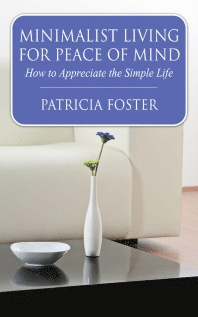 Patricia Foster - Minimalist Living for Peace of Mind, E-bok