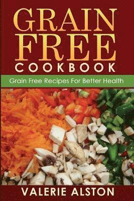 Valerie Alston - Grain Free Cookbook (Grain Free Recipes for Better Health0, Häftad. Tillgänglighet: Lägg i varukorg