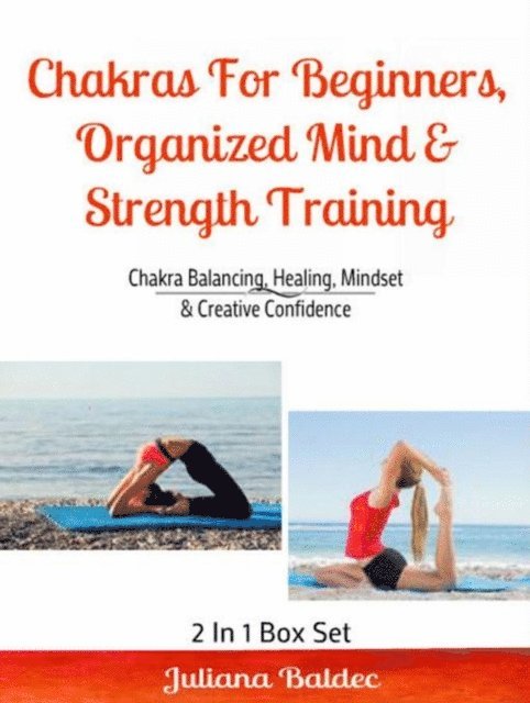 Juliana Baldec - Chakras For Beginners, Organized Mind & Strength Training, E-bok. Tillgänglighet: Lägg i varukorg