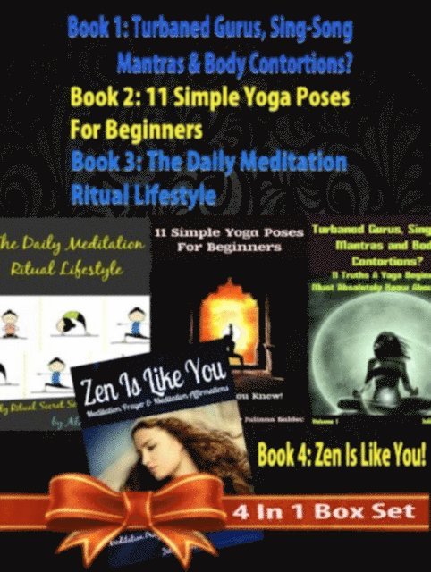 Juliana Baldec - Box Set 4 In 1: 11 Truths A Yoga Beginner Must Know About Volume 1 + 11 Simple Yoga Poses For Beginners + Daily Meditation Ritual + Zen Is Like You (Poem A Day & Affirmation Book): Master Success & Inner Peace, E-bok. Tillgänglighet: Lägg i varukorg