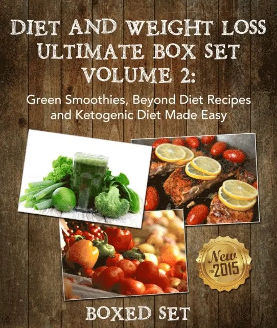 Diet And Weight Loss Volume 2: Green Smoothies, Beyond Diet Recipes and Ketogenic Diet