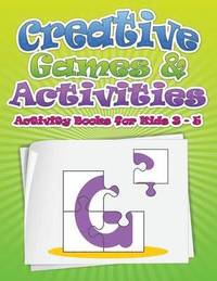 Creative Games & Activities (Activity Books for Kids Ages 3 - 5)