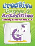 Creative Games & Activities (Activity Books for Kids Ages 3 - 5)