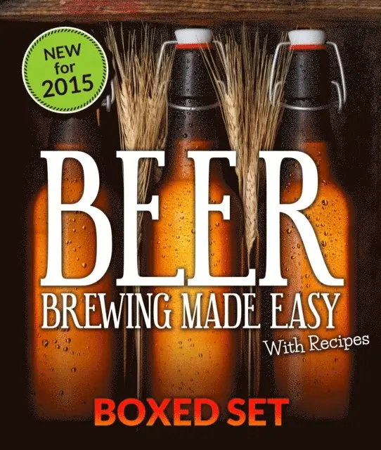 Beer Brewing Made Easy With Recipes (Boxed Set): 3 Books In 1 Beer Brewing Guide With Easy Homeade Beer Brewing Recipes