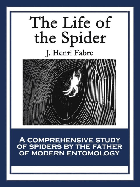 J. Henri Fabre - Life of the Spider, E-bok