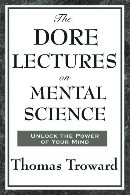 Thomas Troward - Dore Lectures on Mental Science, E-bok