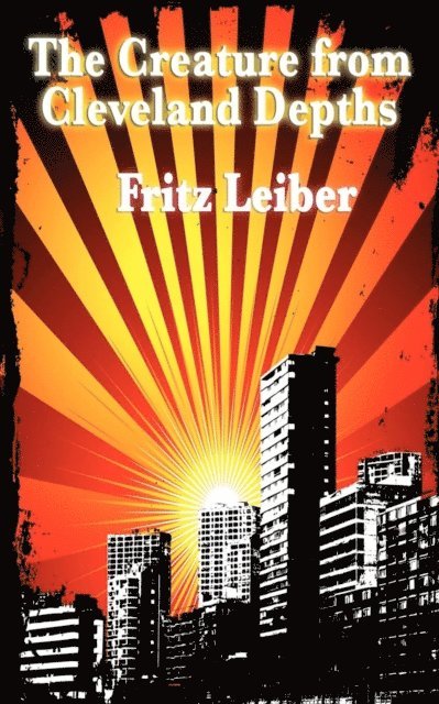 Fritz Leiber - Creature from Cleveland Depths, E-bok