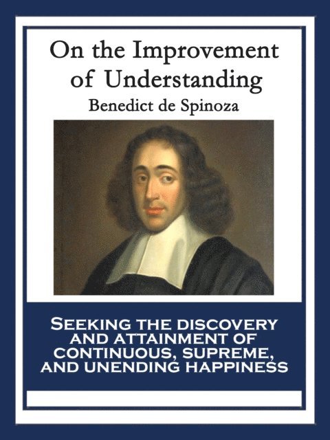 Benedict de Spinoza - On the Improvement of Understanding, E-bok