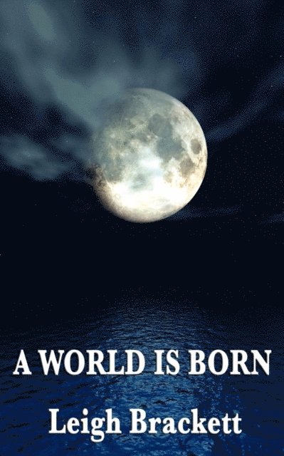 Leigh Brackett - World Is Born, E-bok